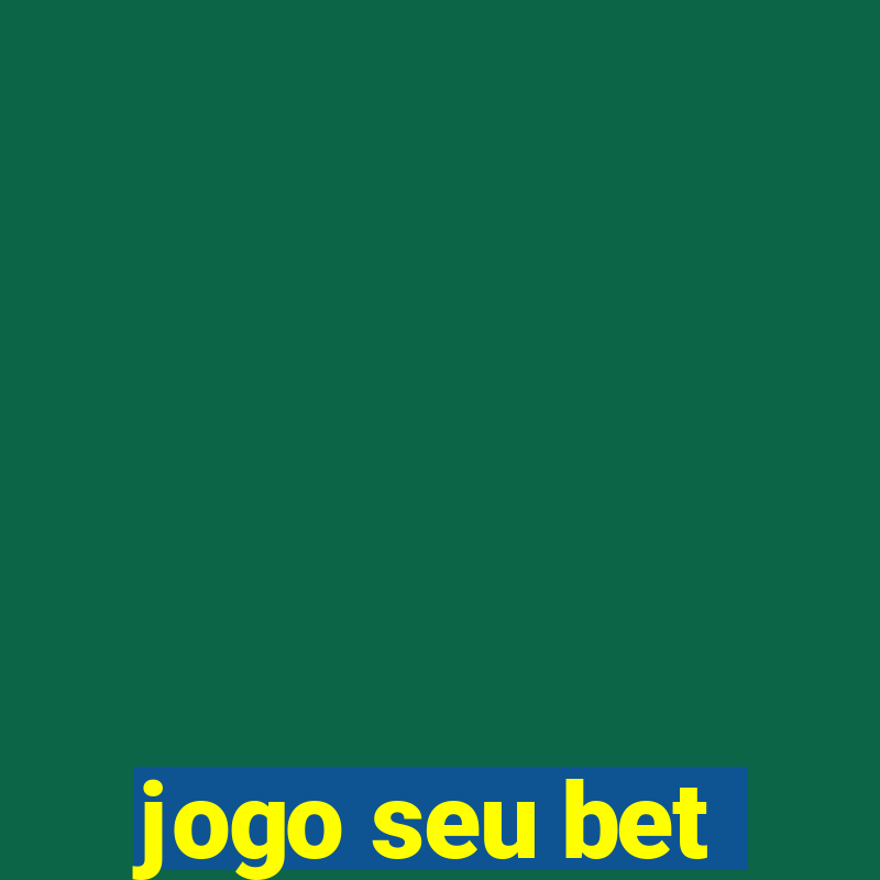 jogo seu bet