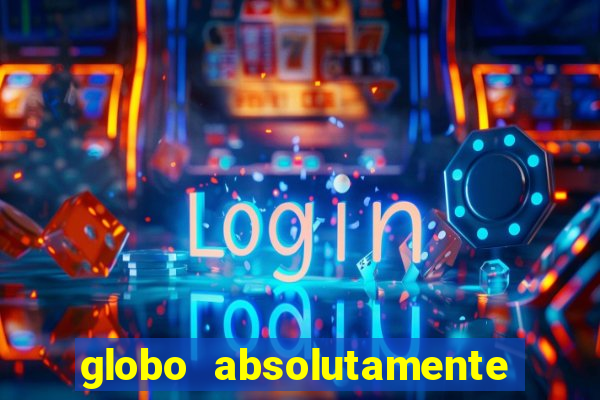 globo absolutamente sobretudo 2018