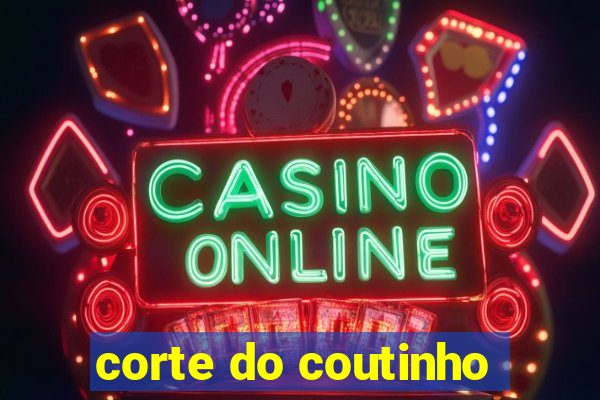 corte do coutinho