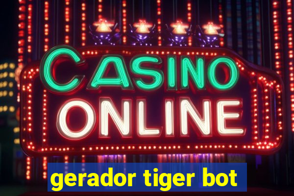 gerador tiger bot