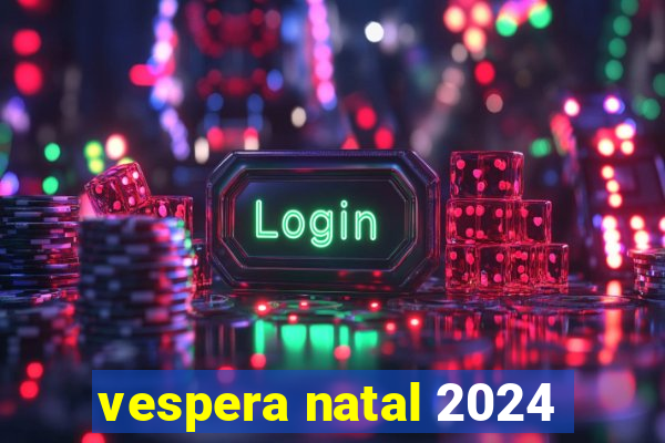 vespera natal 2024