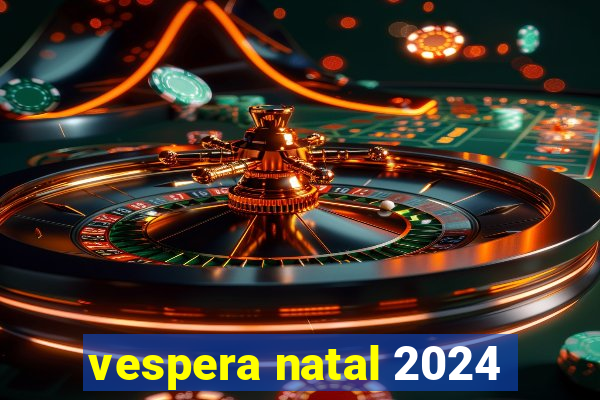 vespera natal 2024