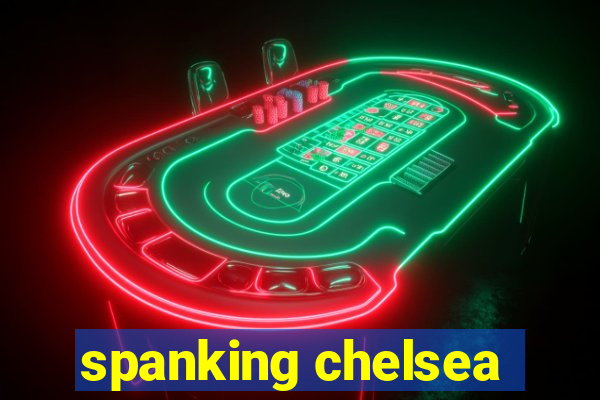 spanking chelsea