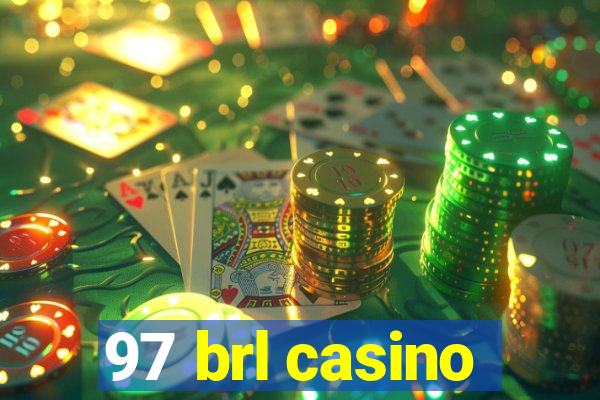 97 brl casino