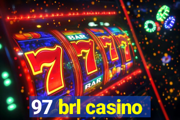 97 brl casino