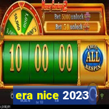 era nice 2023