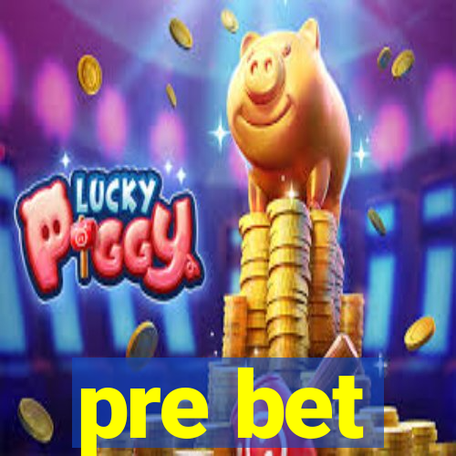 pre bet