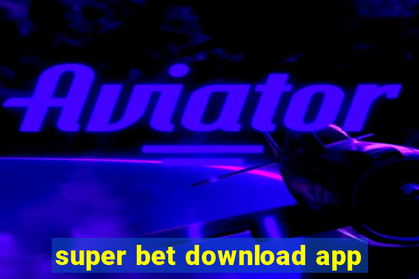 super bet download app