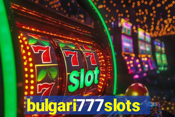 bulgari777slots.com