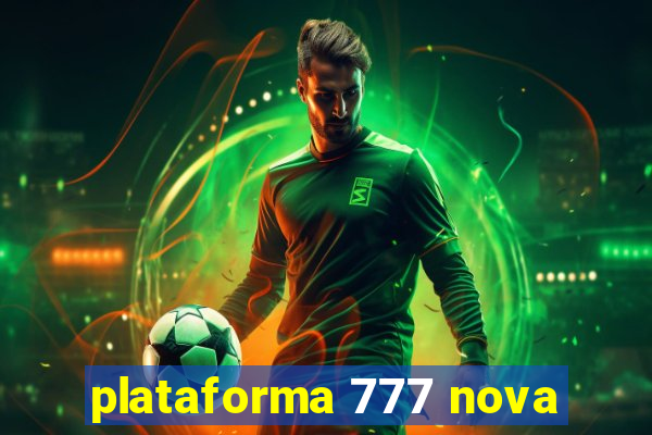 plataforma 777 nova