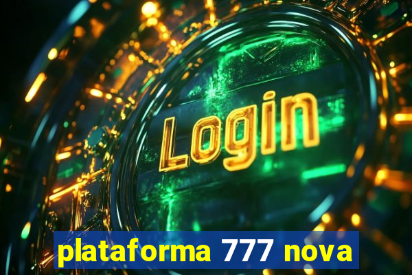 plataforma 777 nova