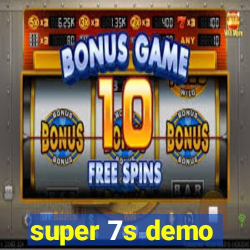 super 7s demo