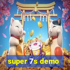 super 7s demo