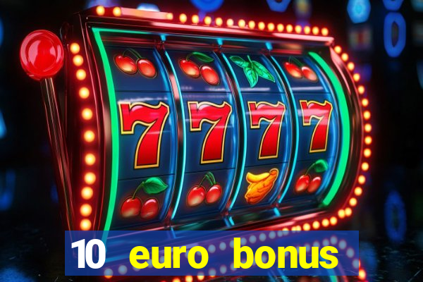 10 euro bonus casino ohne einzahlung