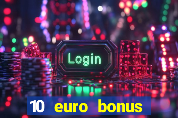 10 euro bonus casino ohne einzahlung