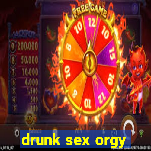 drunk sex orgy