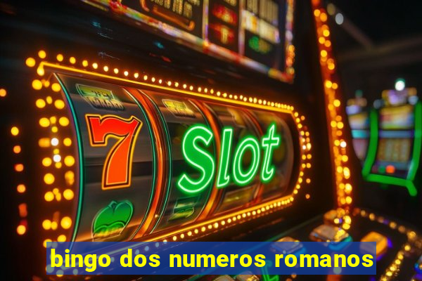 bingo dos numeros romanos