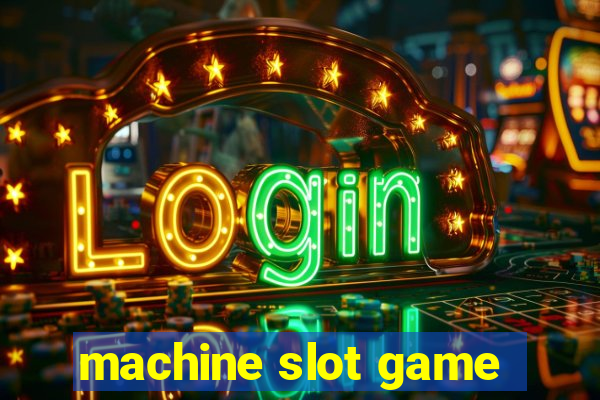 machine slot game