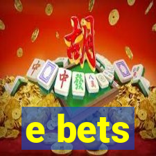 e bets