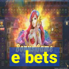 e bets