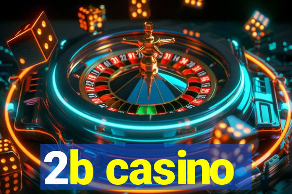 2b casino