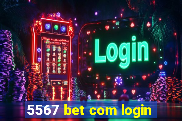 5567 bet com login