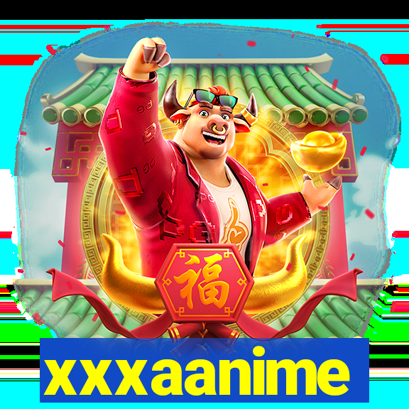 xxxaanime