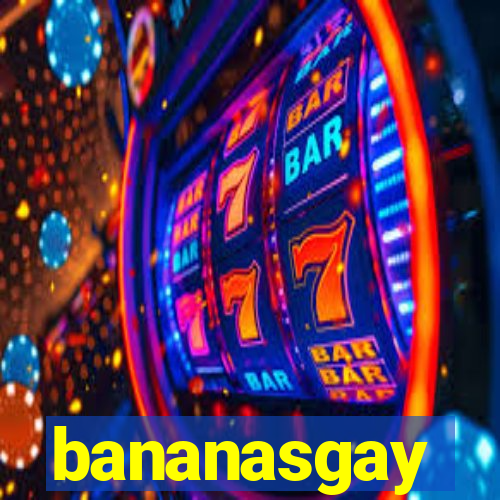 bananasgay