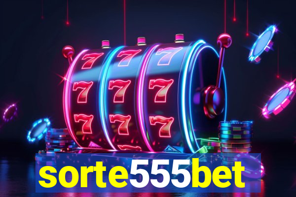 sorte555bet