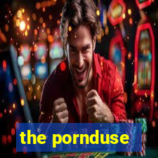 the pornduse