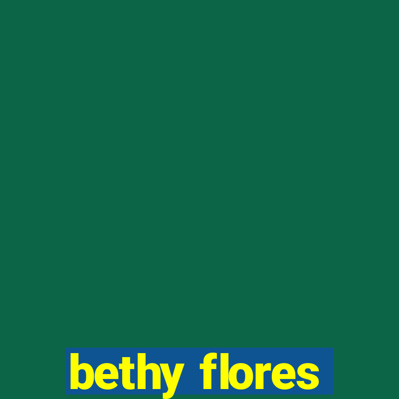 bethy flores