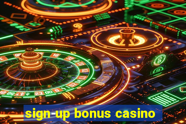 sign-up bonus casino