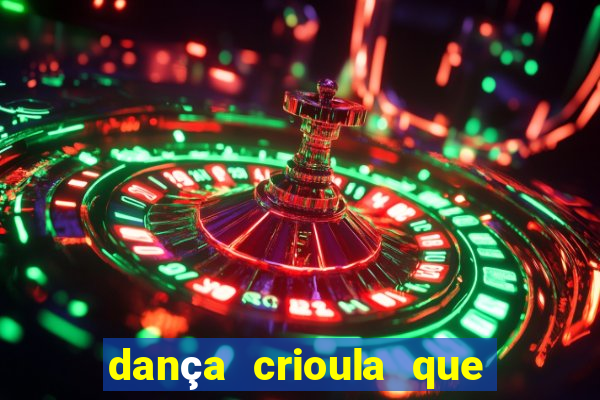 dança crioula que vem da bahia