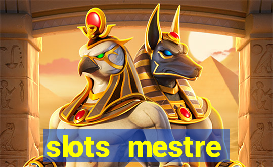 slots  mestre