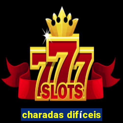 charadas difíceis