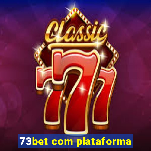 73bet com plataforma