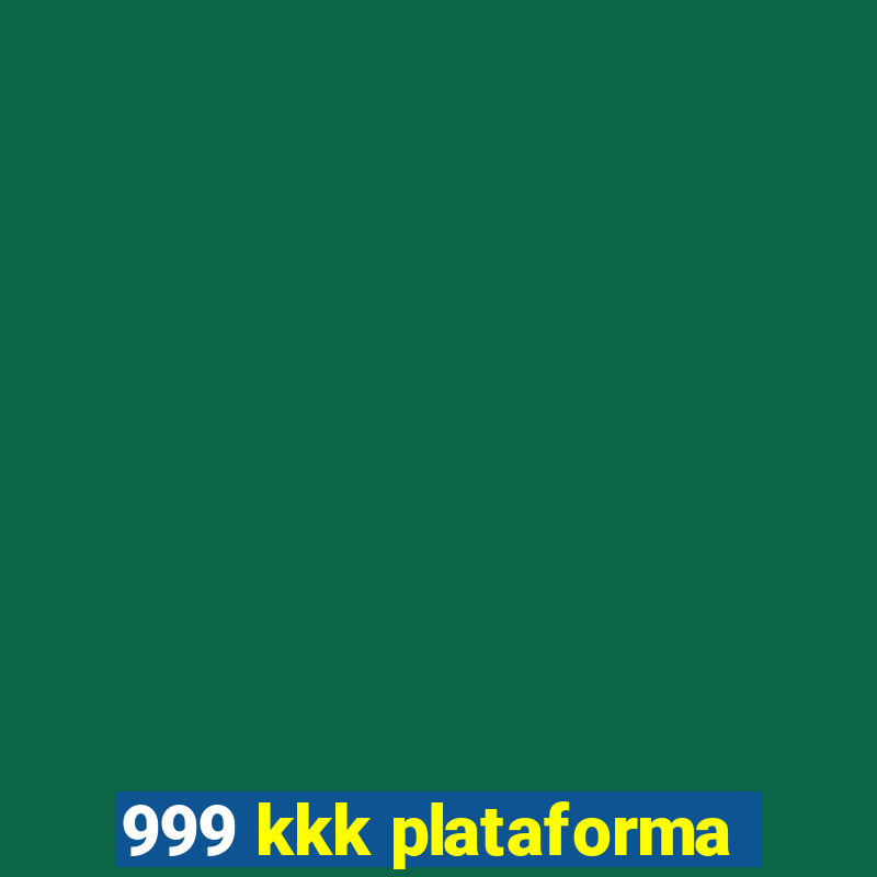 999 kkk plataforma