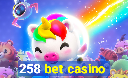 258 bet casino