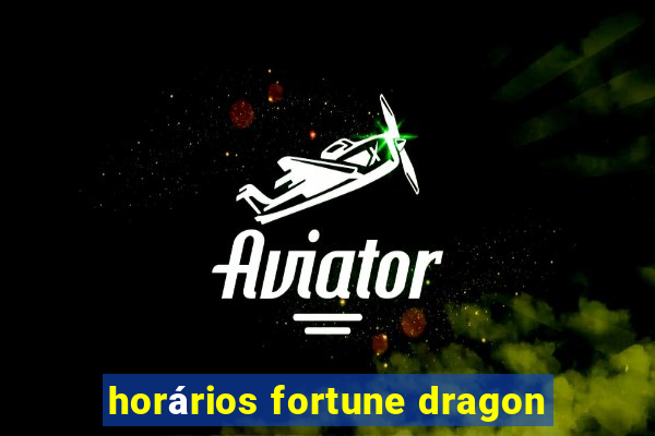 horários fortune dragon