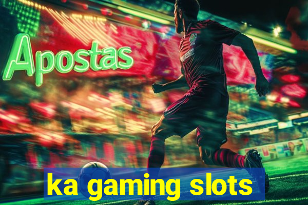 ka gaming slots