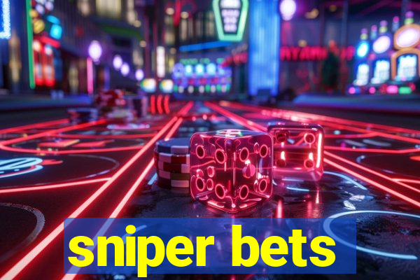 sniper bets