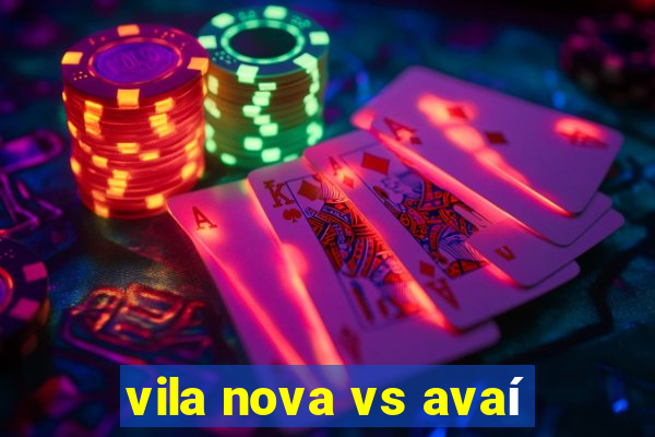 vila nova vs avaí