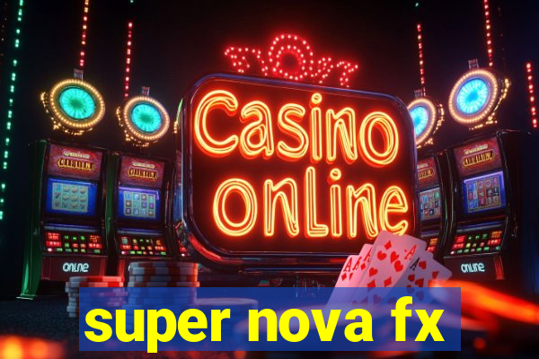 super nova fx