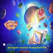 paragon casino in marksville