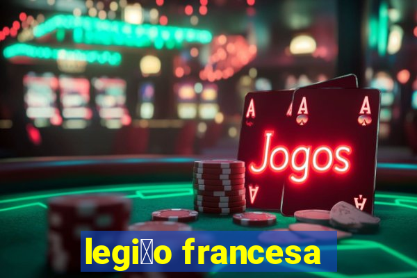 legi茫o francesa