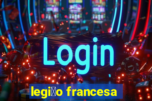 legi茫o francesa