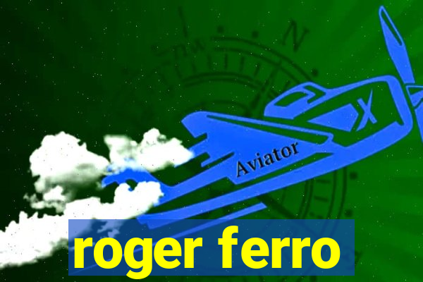 roger ferro