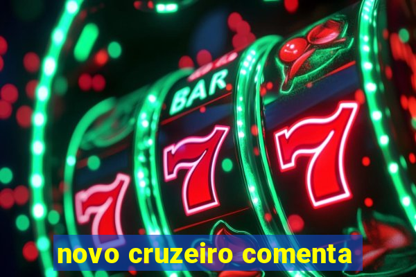 novo cruzeiro comenta