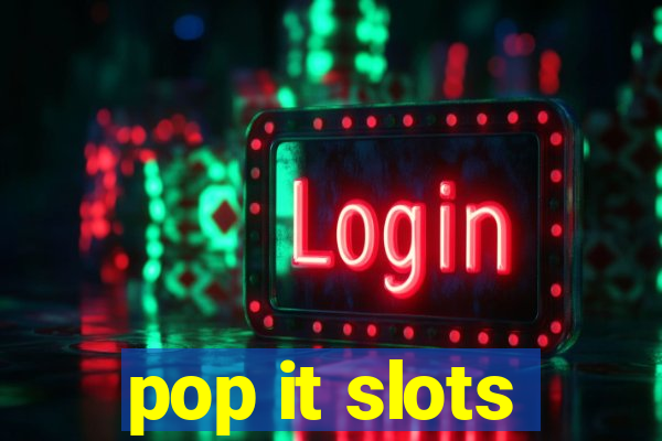 pop it slots