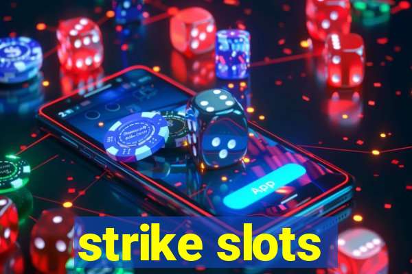 strike slots